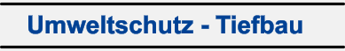 Umweltschutz - Tiefbau